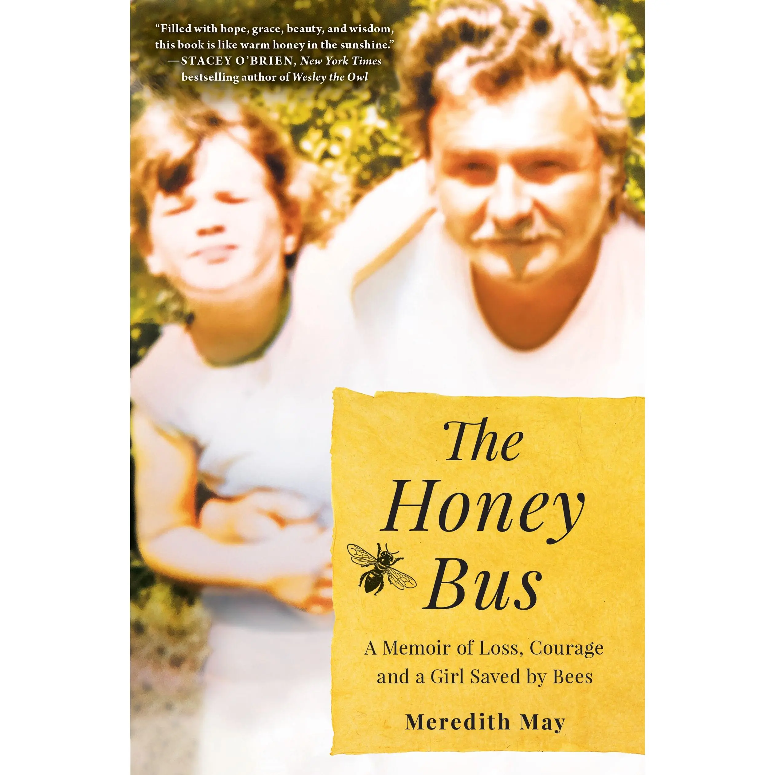 The Honey Bus: A Memoir of Loss, Courage and a Girl Saved by Bees by Meredith May [Paperback Book]