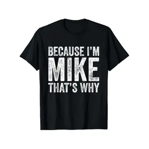 Men's Cotton Short-Sleeve Crewneck T-Shirt, Funny "Because I'm Mike That's Why" Graphic Top, Casual Streetwear Menswear, Round Neck Outdoor Summer Clothes, Ideal for Summer Birthday Gift Vintage Oversized