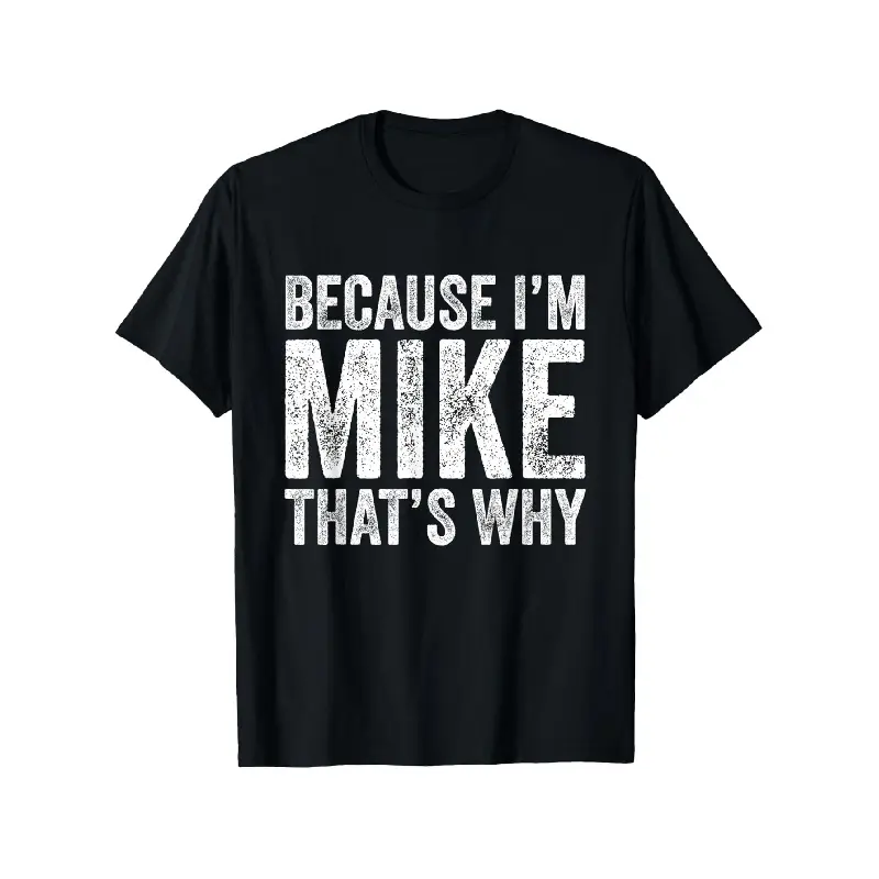 Men's Soft Cotton Short-Sleeve Crewneck Oversized Graphic Tee, "Because I'm Mike That's Why" Print Top, Casual Streetwear Menswear, Summer Outdoor Vintage Clothes, Ideal Birthday Gift