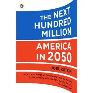 USED-The Next Hundred Million: America in 2050 by Kotkin, Joel (Paperback)