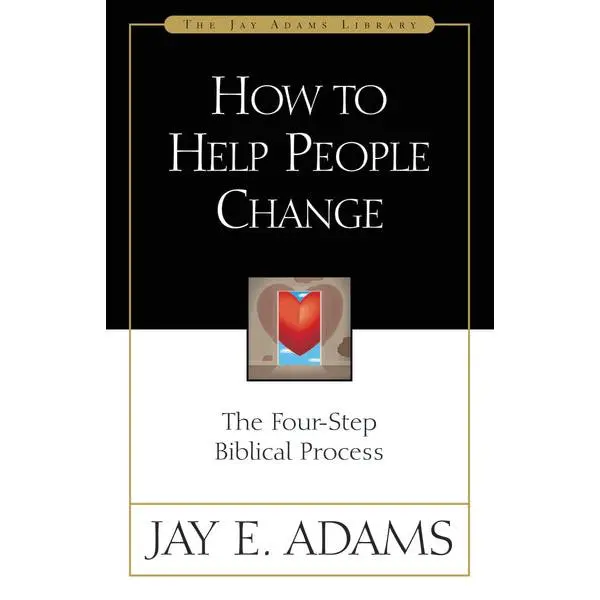 How to Help People Change: The Four-Step Biblical Process