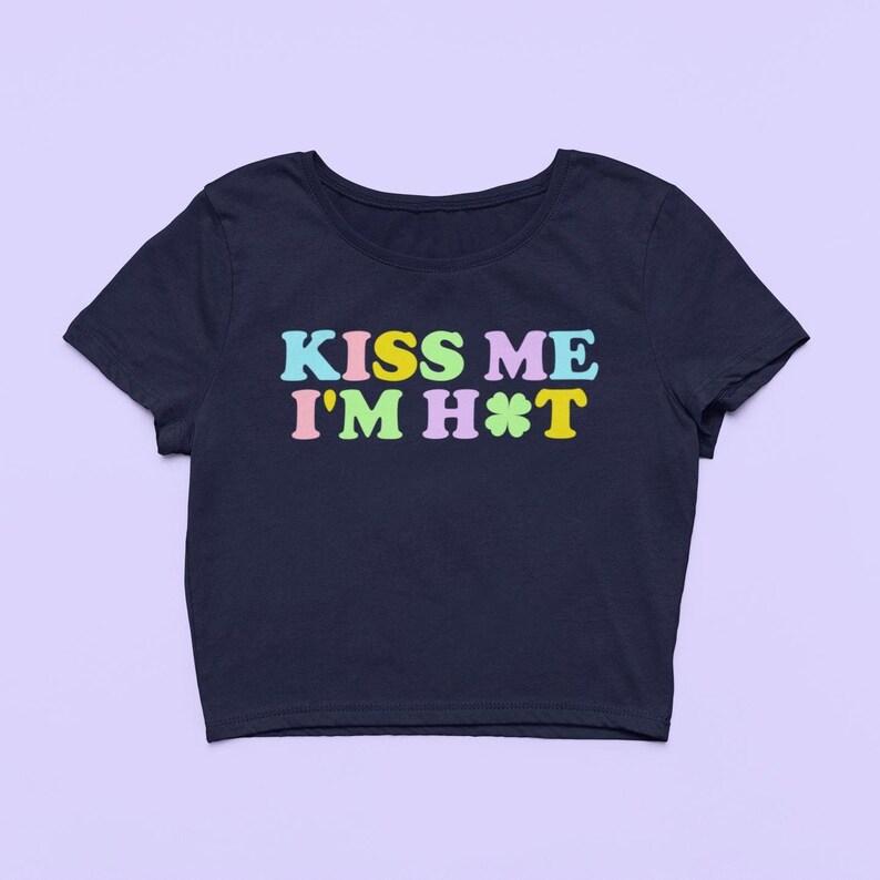 Kiss Me Crop Top Irish Shirt Cute Clover Fitted Graphic Top I'm Hot Y2K Baby Tee Gift For Girlfriend St Patricks Day Gift For Her