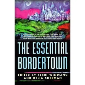 USED-The Essential Bordertown: A Traveller's Guide to the Edge of Faerie (Hardcover)