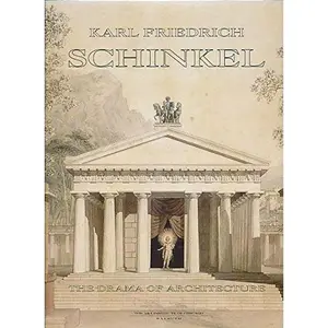 USED-Karl Friedrich Schinkel, 1781-1841: The Drama of Architecture by Karl Friedrich (Unknown)