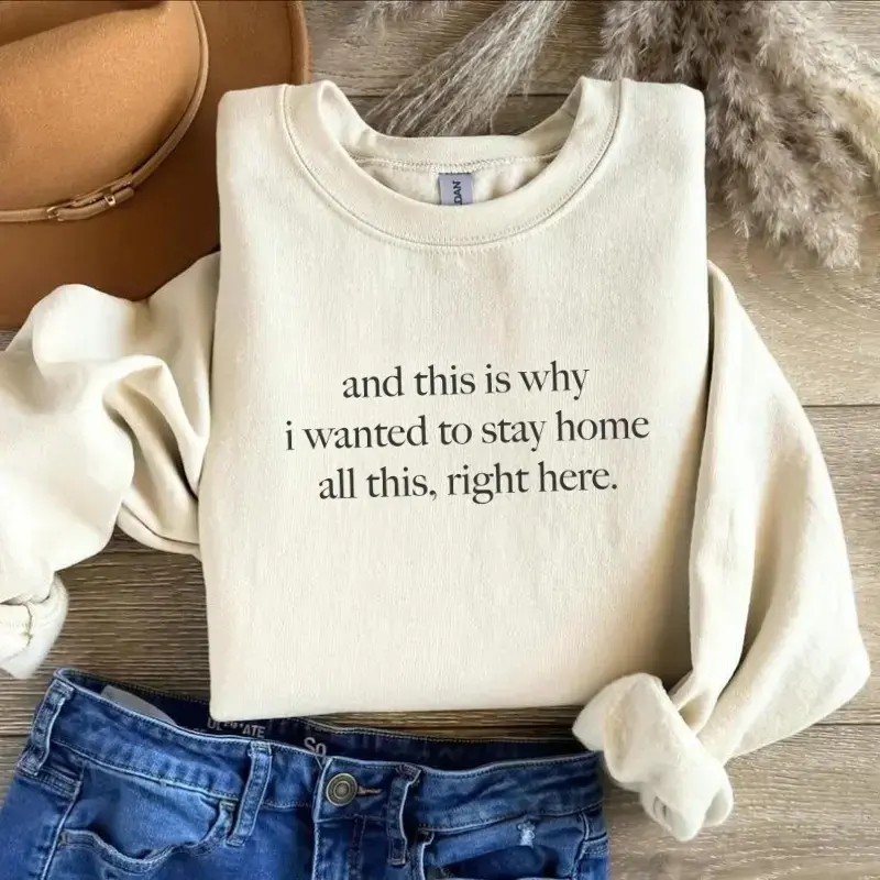 And This Is Why I Wanted To Stay Home Sweatshirt, Funny Introvert Quote Top, Sarcastic Humor Shirt, Anti-Social Mood Graphic