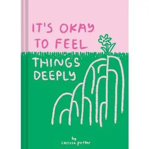 USED-It's Ok to Feel Things Deeply: (Uplifting Book for Women; Feel-Good Gift for Women; Books to Help Cope with Anxiety and Depression) by Potter, Carissa (Hardcover)