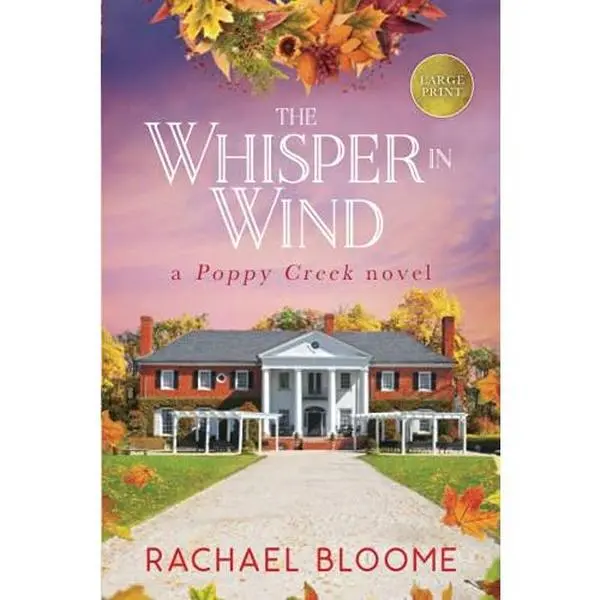 The Whisper in Wind: A Poppy Creek Novel: Large Print Edition