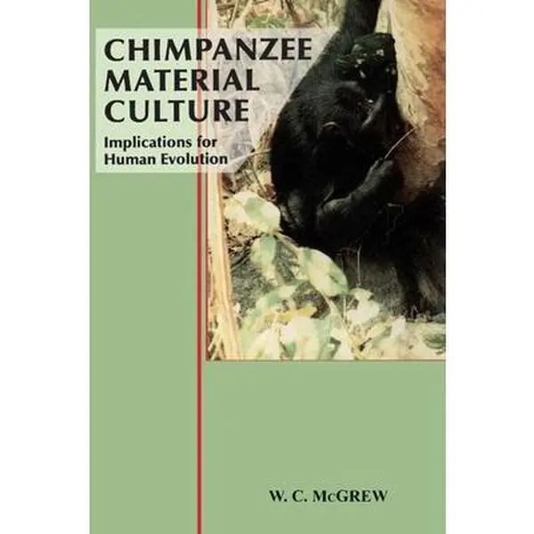 USED-Chimpanzee Material Culture: Implications for Human Evolution by McGrew, W. C. (Paperback)