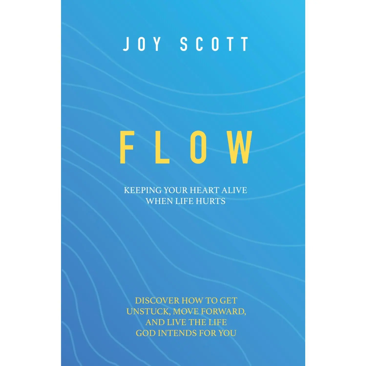 Flow: Keeping Your Heart Alive When Life Hurts