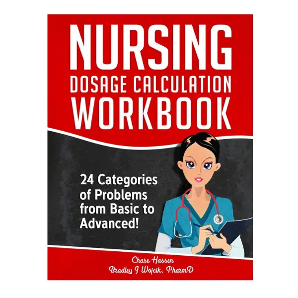 Nursing Dosage Calculation Workbook - Dosage Calculation Success Series: Expert-Authored English Paperback by Bradley J. Wojcik, 24 topics, 777 total problems, 163 pages, lightweight, compact, military time focus, abbreviation/symbol list, 6 units