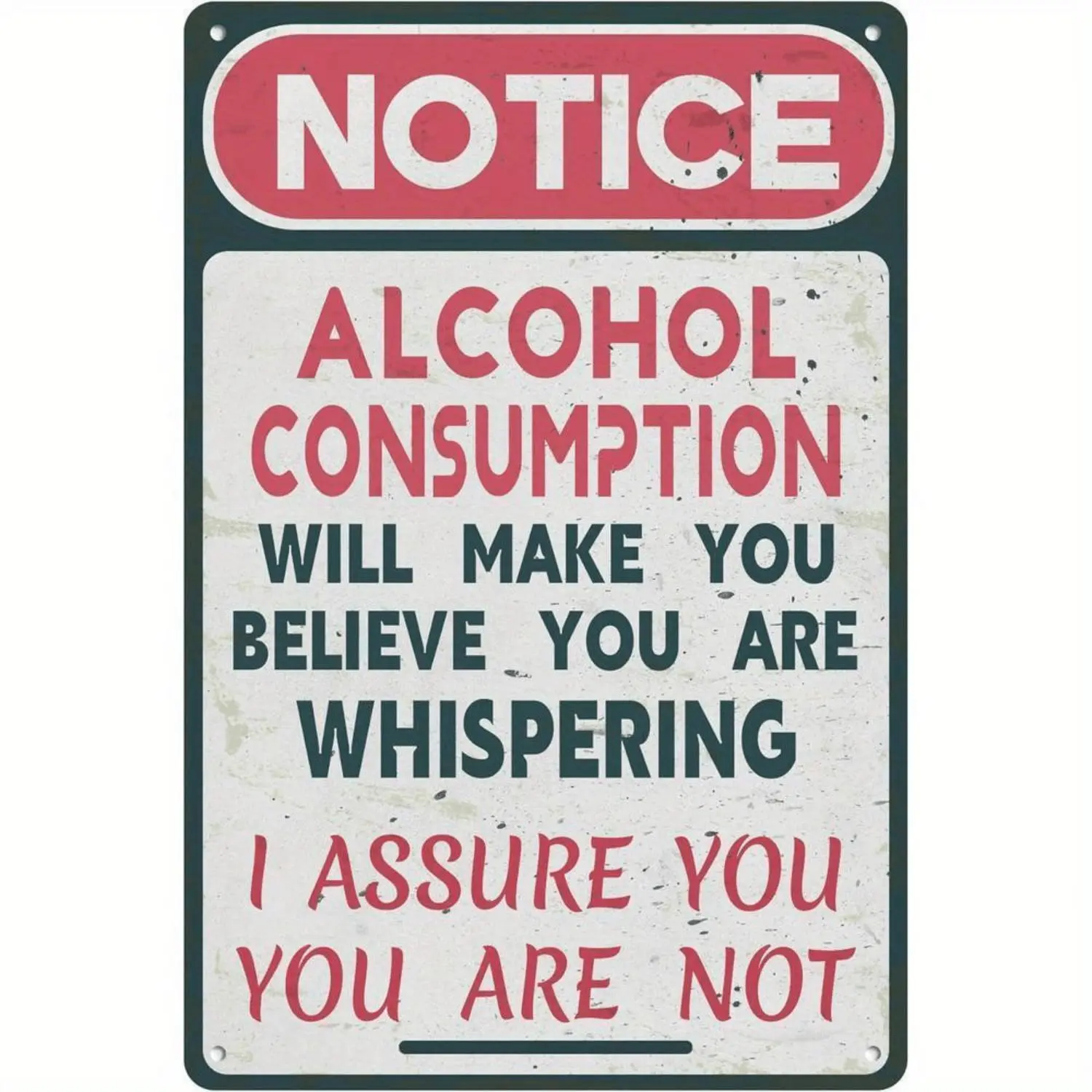 Funny Notice Sign Alcohol Consumption Will Make You Believe You Are Whispering Humorous Metal Signs Poster Wall Decor for Bar Club Pub Restaurant Home Farmhouse