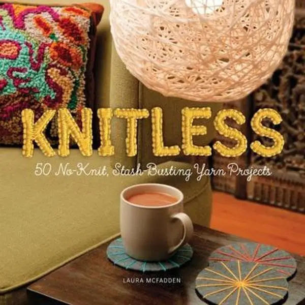 USED-Knitless: 50 No-Knit, Stash-Busting Yarn Projects by McFadden, Laura (Paperback)