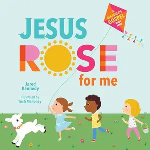 Jesus Rose for Me: The True Story of Easter -- Jared Kennedy - Board Book