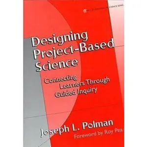 USED-Designing Project-Based Science: Connecting Learners Through Guided Inquiry (Ways of Knowing in Science and Mathematics Series) by Joseph L. Polman (Paperback)