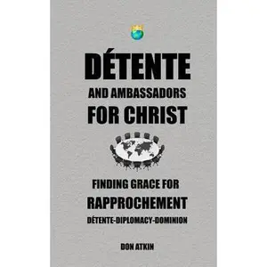 USED-Detente and Ambassadors for Christ: Finding Grace for Rapprochement by Atkin, Don (Paperback)