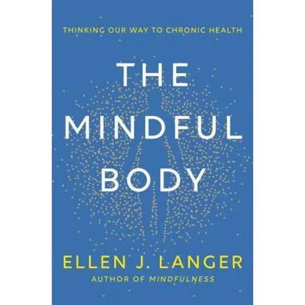 USED Book - The Mindful Body: Creating Chronic Health in an Age of Possibility by Langer, Ellen J. (Misc.) - english