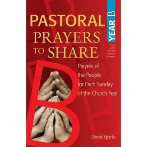 USED Book - Pastoral Prayers to Share Year B: Prayers of the People for Each Sunday of the Church Year [With CDROM] by Sparks, David (Paperback) - english