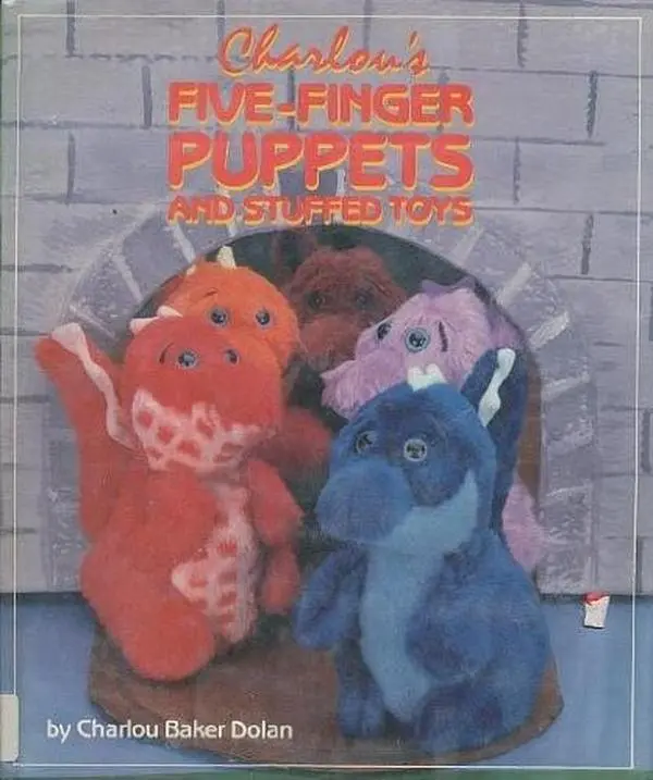 USED-Charlou's Five-Finger Puppets and Stuffed Toys by Charlou Baker Dolan (Hardcover)