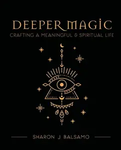 Deeper Magic -- Sharon J. Balsamo - Paperback