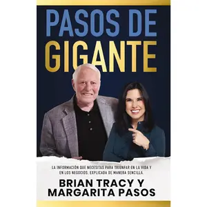 Pasos de gigante: La información que necesitas para triunfar en la vida y en los negocios, explicada de manera sencilla (Spanish Edition)