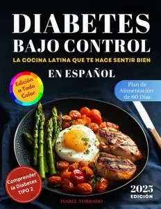 Diabetes Bajo Control: La Cocina Latina Que Te Hace Sentir Bien: Recetas Latinas Fáciles para Diabéticos tipo 2 - Ingredientes Comunes, Sabor ... la Glucosa Todos los Días (Spanish Edition)