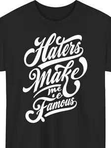 Men'S & Women'S Haters Make Me Famous Slogan T-Shirt |   Slim Fit Black White Cursive Print Crewneck Short Sleeve Top - Casual Streetwear Statement Tee for Spring Summer Outfits, Unisex Gift Idea