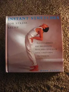 USED-Instant stretches for stress relief: Instant energy and relaxation with easy-to-follow yoga stretching techniques by Mark Evans (Hardcover)
