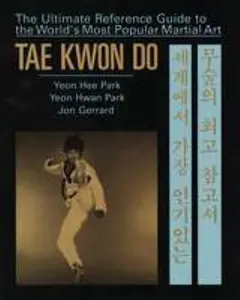 USED-Tae Kwon Do: The Ultimate Reference Guide to the World's Most Popular Martial Art by Yeon Hwan Park (Hardcover)