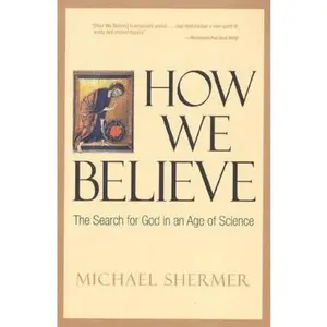 USED-How We Believe: The Search for God in an Age of Science by Michael Shermer (Paperback)