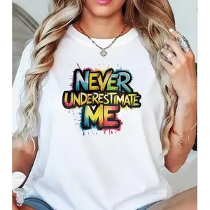 Never Underestimate Me T-Shirt, Colorful Graffiti Motivational Casual Tee
