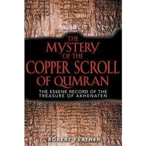 USED Book - The Mystery of the Copper Scroll of Qumran: The Essene Record of the Treasure of Akhenaten by Feather, Robert (Paperback) - english