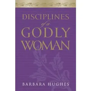 USED-Disciplines of a Godly Woman (Paperback Edition) by Barbara Hughes (Paperback)
