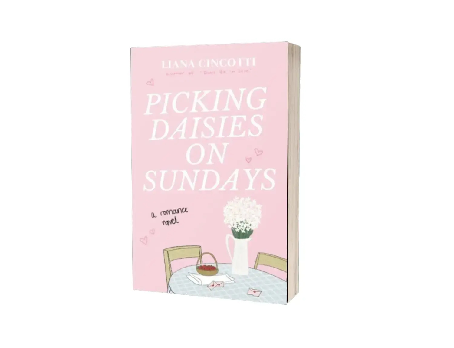 PICKING DAISIES ON SUNDAYS by Liana Cincotti – Fake Dating Friends-to-Lovers Romance