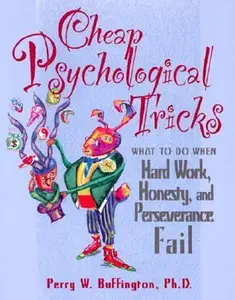 USED-Cheap Psychological Tricks: What to Do When Hard Work, Honesty, and Perseverance Fail by Buffington, Perry W., Ph.D. (Paperback)