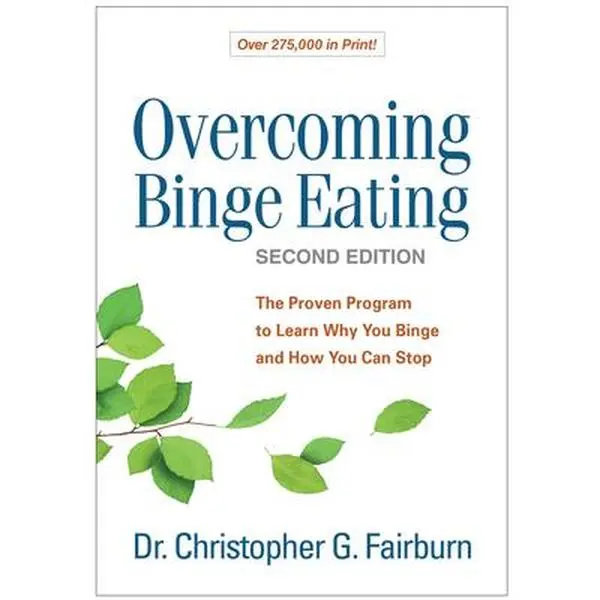 Overcoming Binge Eating: The Proven Program to Learn Why You Binge and How You Can Stop -- Christopher G. Fairburn, Paperback