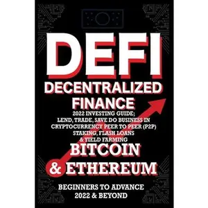 USED-Decentralized Finance DeFi 2022 Investing Guide, Lend, Trade, Save Bitcoin & Ethereum do Business in Cryptocurrency Peer to Peer (P2P) Staking, Flash by Crypto Art, Nft Trending (Paperback)