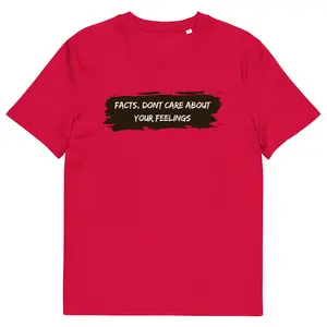 Facts Don’t Care About Your Feelings | Unisex Organic Cotton T-Shirt