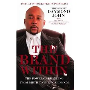 USED-The Brand Within: The Power of Branding from Birth to the Boardroom (Display of Power Series) by Daymond John (Paperback)