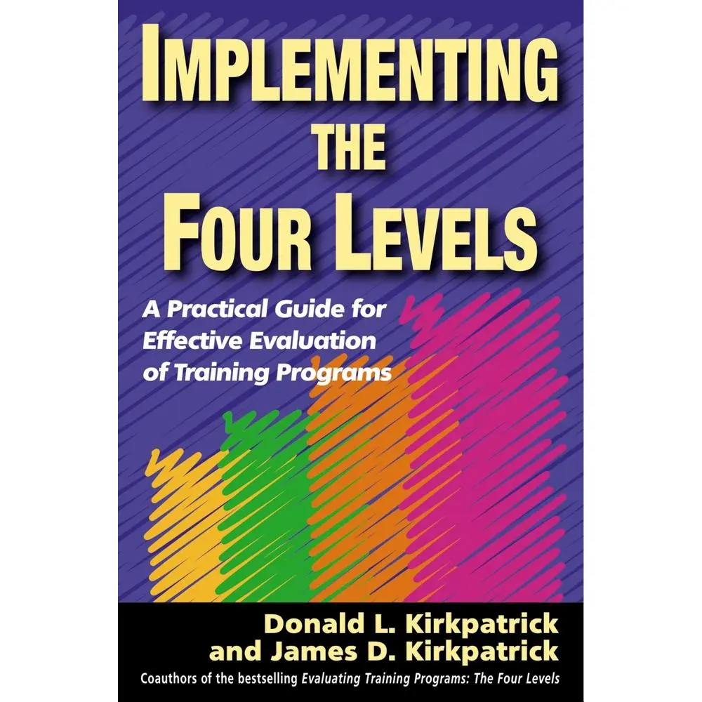 USED Book - Implementing the Four Levels: A Practical Guide for Effective Evaluation of Training Programs by Kirkpatrick, Donald L. (Paperback) - english