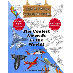 The Coolest Aircraft in the World! – Fun & Facts Coloring Book: 30 original illustrations and over 125 cool facts! (We Can Color! – Fun & Facts Educational Coloring Books) Paperback – March 28, 2021