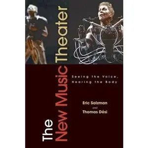 USED-The New Music Theater: Seeing the Voice, Hearing the Body by Salzman, Eric (Hardcover)