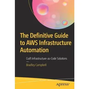 USED-The Definitive Guide to AWS Infrastructure Automation: Craft Infrastructure-As-Code Solutions by Campbell, Bradley (Paperback)