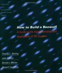 USED-How to Build a Beowulf: A Guide to the Implementation and Application of PC Clusters by Becker, Donald J. (Paperback)