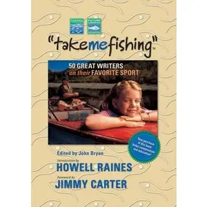 USED-Take Me Fishing: Fifty Great Fishing Stories by Bryan, John (Hardcover)