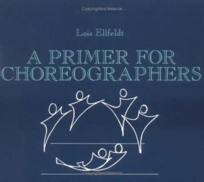 Used Very Good - A Primer for Choreographers by Lois Ellfeldt (Paperback) - Beginner's Dance Instruction Book for Young Dancers & Beginning Students, Beginner's Book