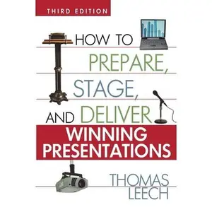 USED-How to Prepare, Stage, and Deliver Winning Presentations by Leech, Thomas (Paperback)