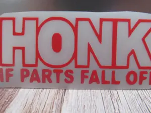 Honk If Parts Fall Off Decal