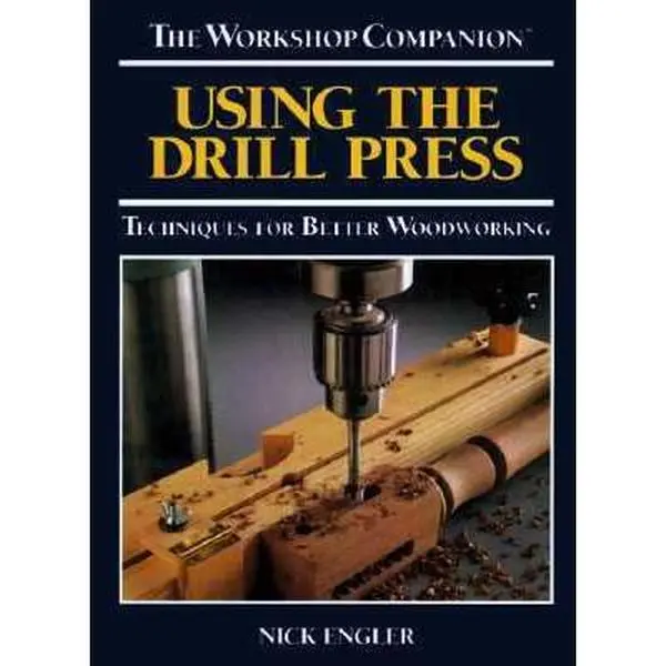 USED Book - Using the Drill Press: Techniques for Better Woodworking (The Workshop Companion) by Nick Engler (Hardcover) - english