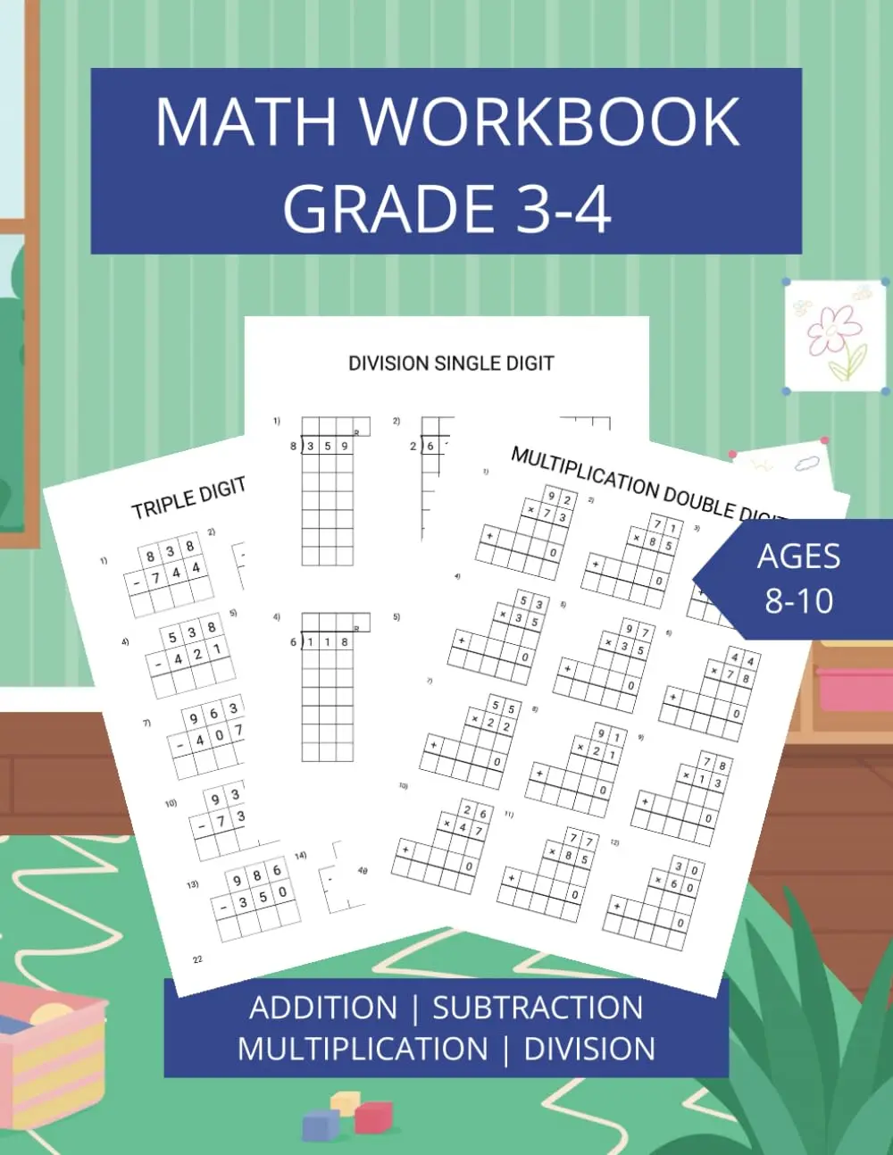 Math Workbook Grade 3-4: Supplemental Addition, Subtraction, Multiplication andDivision Worksheets