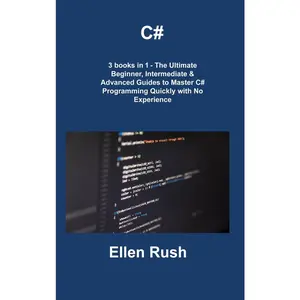 USED Book - C#: 3 books in 1 - The Ultimate Beginner, Intermediate & Advanced Guides to Master C# Programming Quickly with No Experien by Rush, Ellen (Hardcover) - english